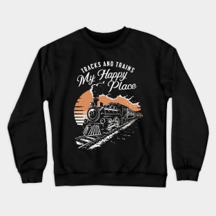 Tracks And Trains, My Happy Place. Train Lover Crewneck Sweatshirt